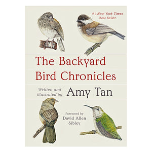 The Backyard Bird Chronicles — By Amy Tan, Foreword by David Allen Sibley