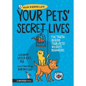 Your Pets' Secret Lives: The Truth Behind Your Pets' Wildest Behaviors