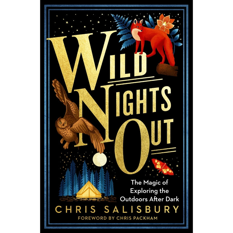 Wild Nights Out: The Magic of Exploring the Outdoors After Dark — By Chris Salisbury, Foreword by Chris Peckham